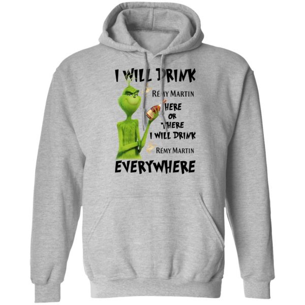 The Grinch I Will Drink Rémy Martin Here Or There I Will Drink Rémy Martin Everywhere T-Shirts 10