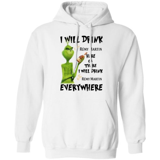 The Grinch I Will Drink Rémy Martin Here Or There I Will Drink Rémy Martin Everywhere T-Shirts 11