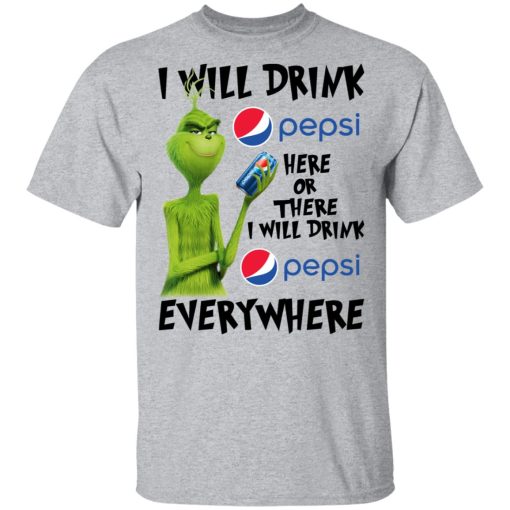 The Grinch I Will Drink Pepsi Here Or There I Will Drink Pepsi Everywhere T-Shirts 3