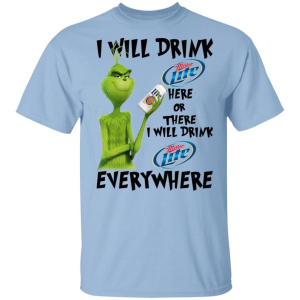 The Grinch I Will Drink Miller Lite Here Or There I Will Drink Miller Lite Everywhere T-Shirts 1