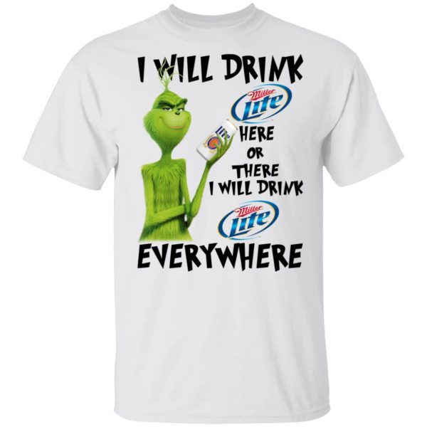 The Grinch I Will Drink Miller Lite Here Or There I Will Drink Miller Lite Everywhere T-Shirts 2