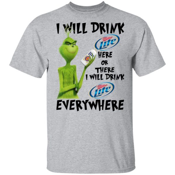 The Grinch I Will Drink Miller Lite Here Or There I Will Drink Miller Lite Everywhere T-Shirts 3