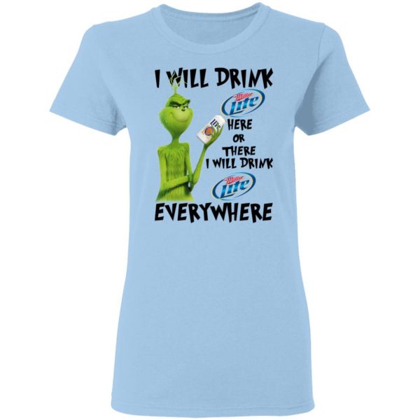The Grinch I Will Drink Miller Lite Here Or There I Will Drink Miller Lite Everywhere T-Shirts 4