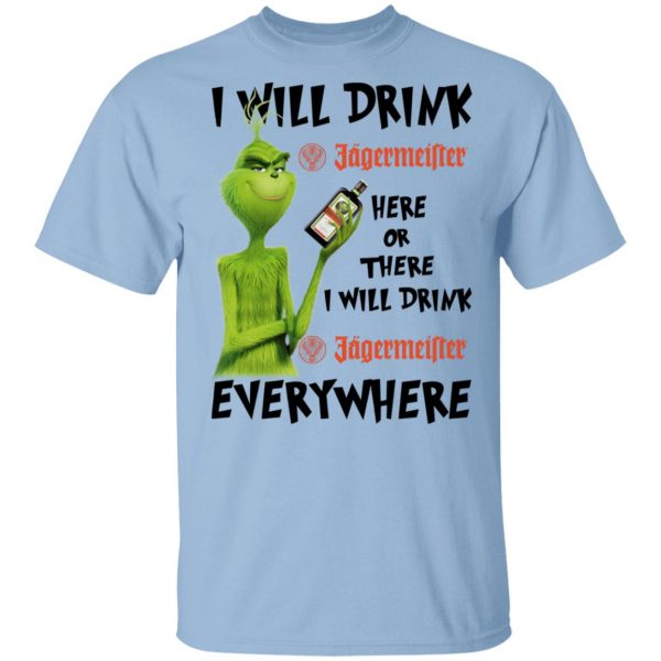 The Grinch I Will Drink Jagermeister Here Or There I Will Drink Jagermeister Everywhere T-Shirts 1