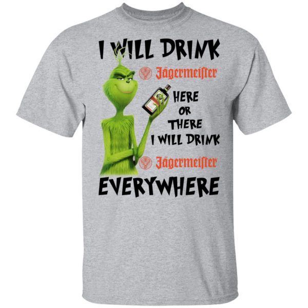 The Grinch I Will Drink Jagermeister Here Or There I Will Drink Jagermeister Everywhere T-Shirts 3
