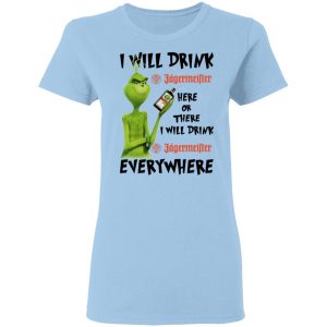 The Grinch I Will Drink Jagermeister Here Or There I Will Drink Jagermeister Everywhere T-Shirts 15