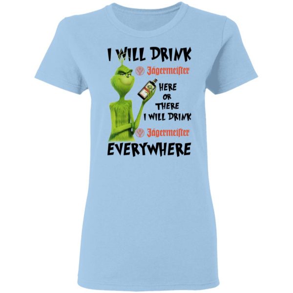 The Grinch I Will Drink Jagermeister Here Or There I Will Drink Jagermeister Everywhere T-Shirts 4