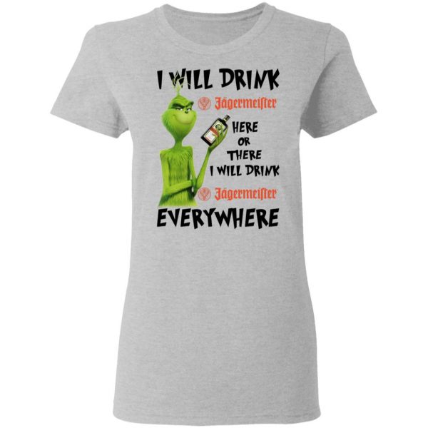 The Grinch I Will Drink Jagermeister Here Or There I Will Drink Jagermeister Everywhere T-Shirts 6