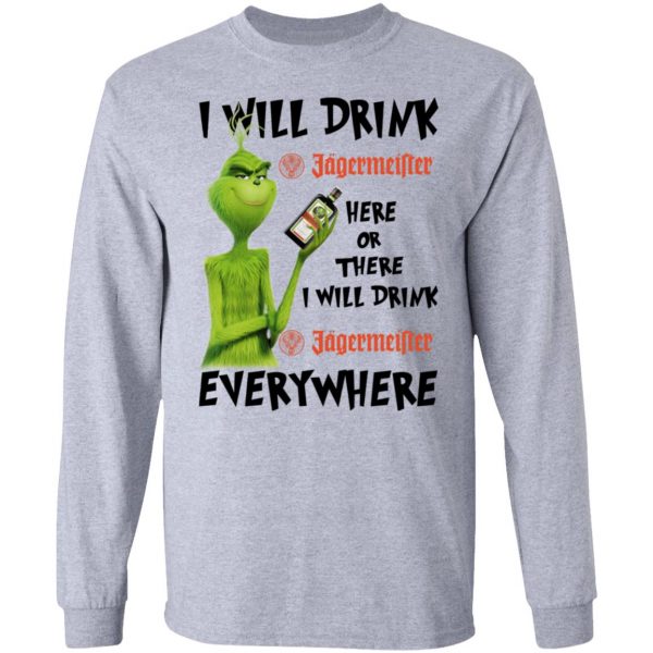 The Grinch I Will Drink Jagermeister Here Or There I Will Drink Jagermeister Everywhere T-Shirts 7