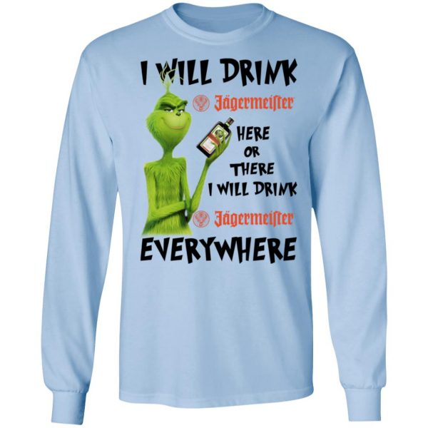 The Grinch I Will Drink Jagermeister Here Or There I Will Drink Jagermeister Everywhere T-Shirts 9