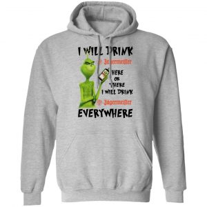 The Grinch I Will Drink Jagermeister Here Or There I Will Drink Jagermeister Everywhere T-Shirts 21