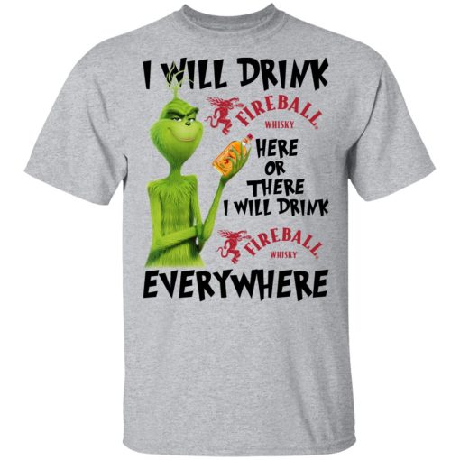 The Grinch I Will Drink Fireball Cinnamon Whisky Here Or There I Will Drink Fireball Cinnamon Whisky Everywhere T-Shirts 3