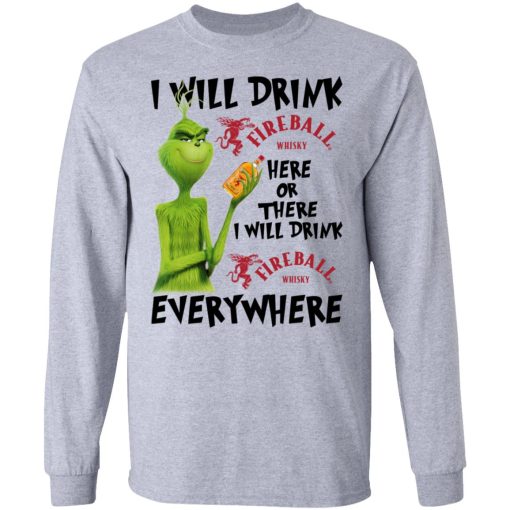 The Grinch I Will Drink Fireball Cinnamon Whisky Here Or There I Will Drink Fireball Cinnamon Whisky Everywhere T-Shirts 7