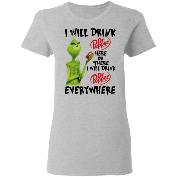The Grinch I Will Drink Dr Pepper Here Or There I Will Drink Dr Pepper Everywhere T-Shirts 6