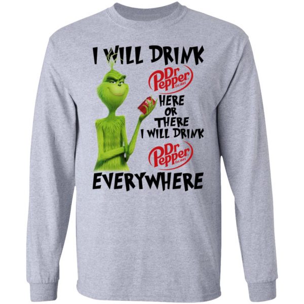 The Grinch I Will Drink Dr Pepper Here Or There I Will Drink Dr Pepper Everywhere T-Shirts 7