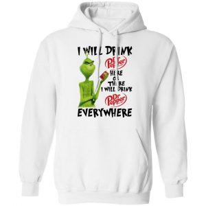 The Grinch I Will Drink Dr Pepper Here Or There I Will Drink Dr Pepper Everywhere T-Shirts 22