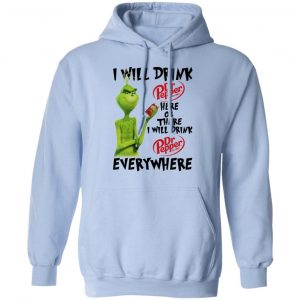 The Grinch I Will Drink Dr Pepper Here Or There I Will Drink Dr Pepper Everywhere T-Shirts 23