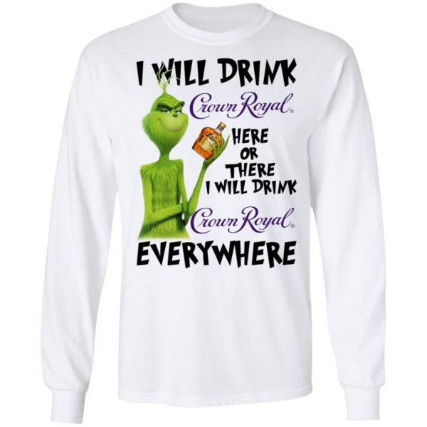 The Grinch I Will Drink Crown Royal Here Or There I Will Drink Crown Royal Everywhere T-Shirts 8
