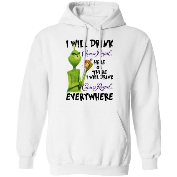 The Grinch I Will Drink Crown Royal Here Or There I Will Drink Crown Royal Everywhere T-Shirts 11