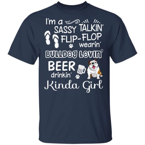 I’m A Sassy Talking’ Flip-Flop Wearing’ Bulldog Lovein’ Beer Drinkin’ Kinda Girl T-Shirts - Image 3