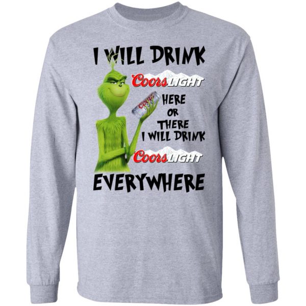 The Grinch I Will Drink Coors Light Here Or There I Will Drink Coors Light Everywhere T-Shirts 7