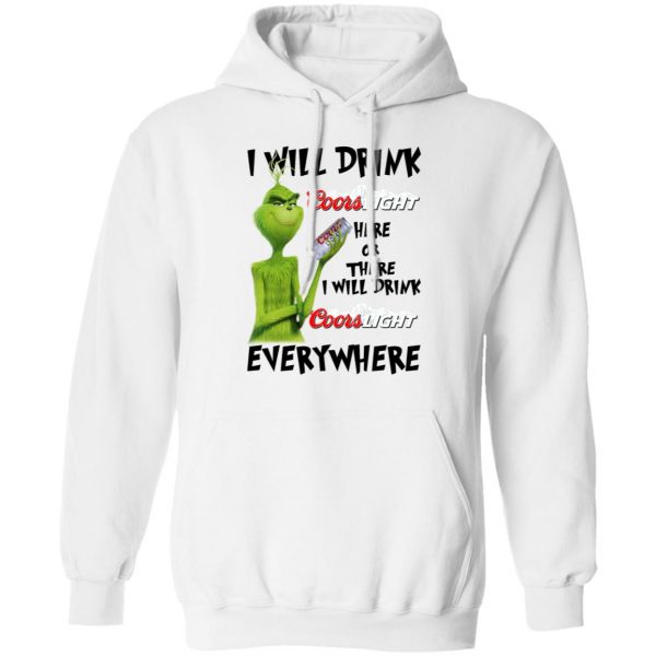 The Grinch I Will Drink Coors Light Here Or There I Will Drink Coors Light Everywhere T-Shirts 11
