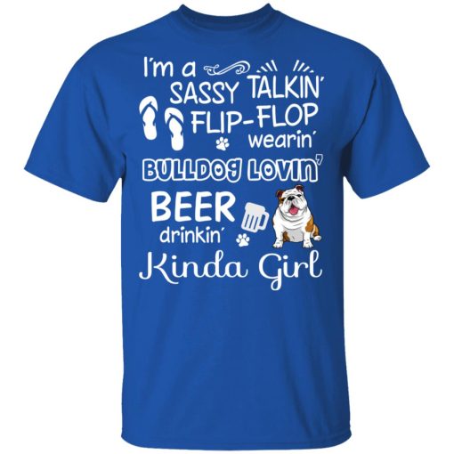 I’m A Sassy Talking’ Flip-Flop Wearing’ Bulldog Lovein’ Beer Drinkin’ Kinda Girl T-Shirts - Image 4