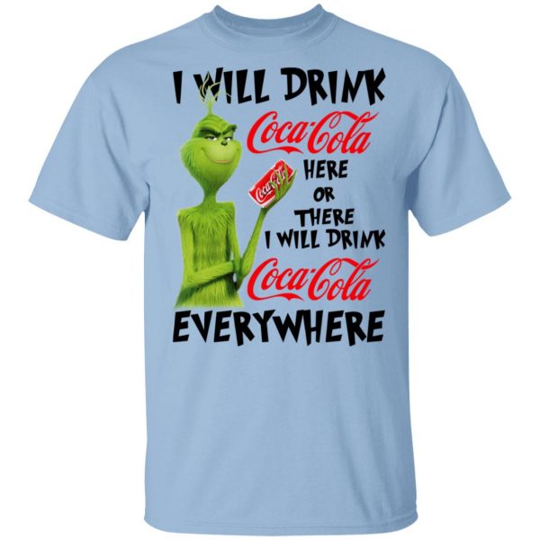 The Grinch I Will Drink Coca Cola Here Or There I Will Drink Coca Cola Everywhere T-Shirts 1