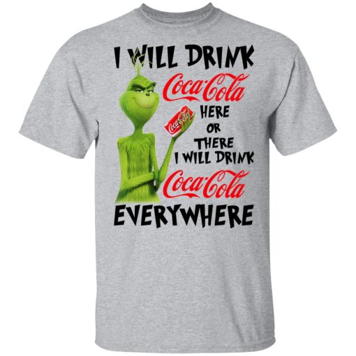 The Grinch I Will Drink Coca Cola Here Or There I Will Drink Coca Cola Everywhere T-Shirts 3