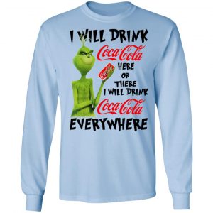 The Grinch I Will Drink Coca Cola Here Or There I Will Drink Coca Cola Everywhere T-Shirts 20