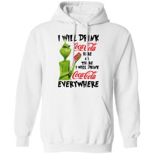 The Grinch I Will Drink Coca Cola Here Or There I Will Drink Coca Cola Everywhere T-Shirts 22