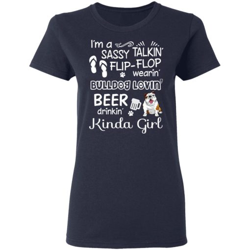 I’m A Sassy Talking’ Flip-Flop Wearing’ Bulldog Lovein’ Beer Drinkin’ Kinda Girl T-Shirts - Image 7