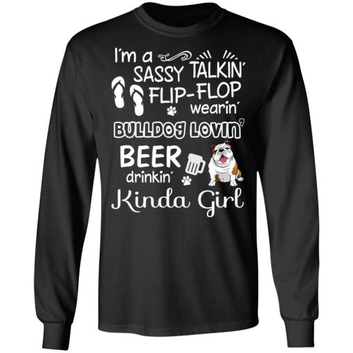 I’m A Sassy Talking’ Flip-Flop Wearing’ Bulldog Lovein’ Beer Drinkin’ Kinda Girl T-Shirts - Image 9