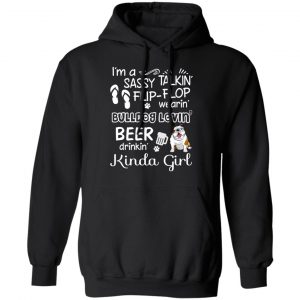 I’m A Sassy Talking’ Flip-Flop Wearing’ Bulldog Lovein’ Beer Drinkin’ Kinda Girl T-Shirts 22