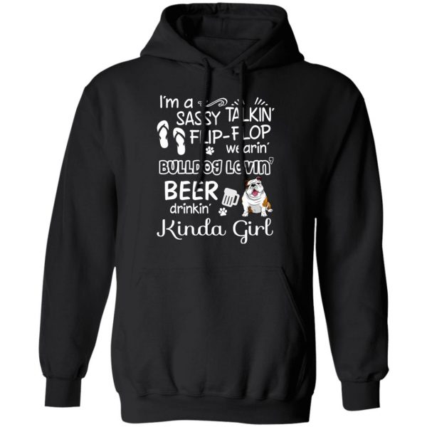 I’m A Sassy Talking’ Flip-Flop Wearing’ Bulldog Lovein’ Beer Drinkin’ Kinda Girl T-Shirts 10
