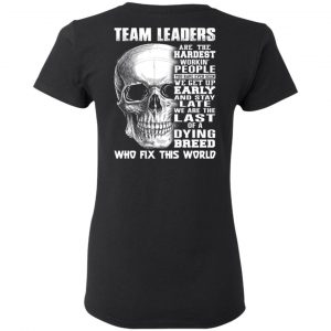 Team Leaders Are The Hardest Workin’ People T-Shirts 17