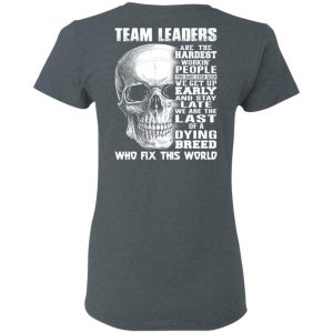 Team Leaders Are The Hardest Workin’ People T-Shirts 18