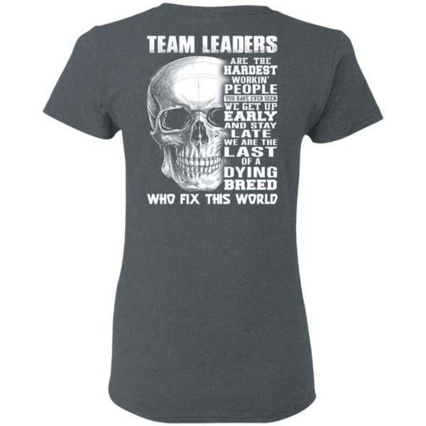 Team Leaders Are The Hardest Workin’ People T-Shirts 6