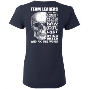 Team Leaders Are The Hardest Workin’ People T-Shirts 19