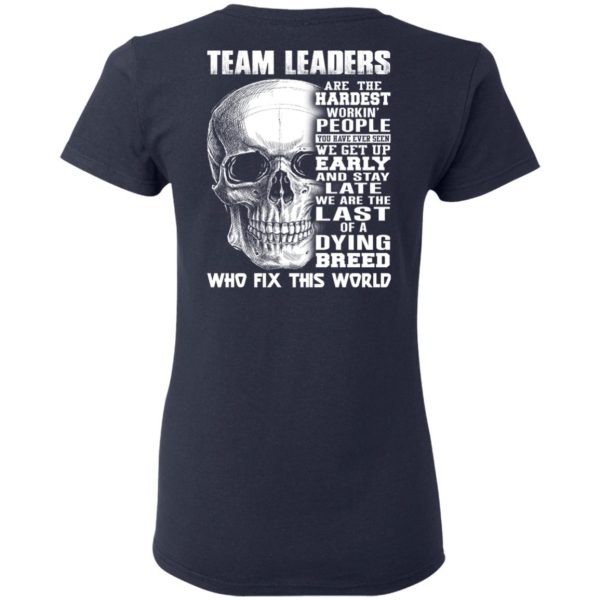 Team Leaders Are The Hardest Workin’ People T-Shirts 7