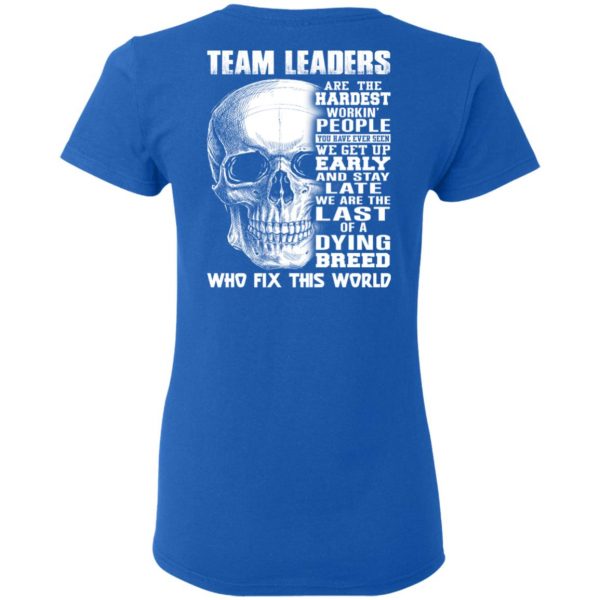 Team Leaders Are The Hardest Workin’ People T-Shirts 8