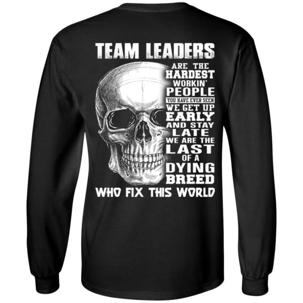 Team Leaders Are The Hardest Workin’ People T-Shirts 9
