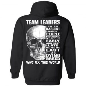 Team Leaders Are The Hardest Workin’ People T-Shirts 22