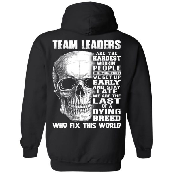 Team Leaders Are The Hardest Workin’ People T-Shirts 10