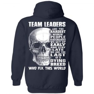 Team Leaders Are The Hardest Workin’ People T-Shirts 23