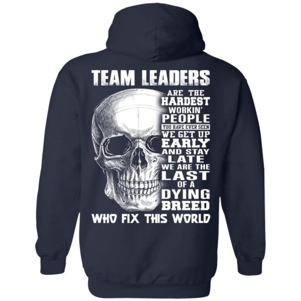 Team Leaders Are The Hardest Workin’ People T-Shirts 11