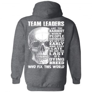 Team Leaders Are The Hardest Workin’ People T-Shirts 24