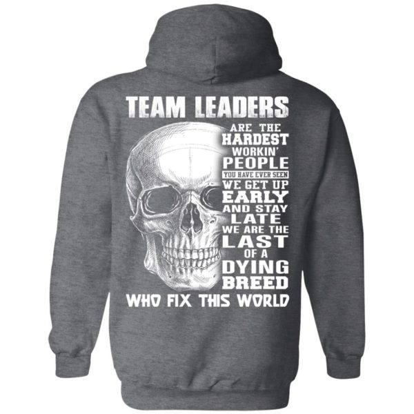 Team Leaders Are The Hardest Workin’ People T-Shirts 12