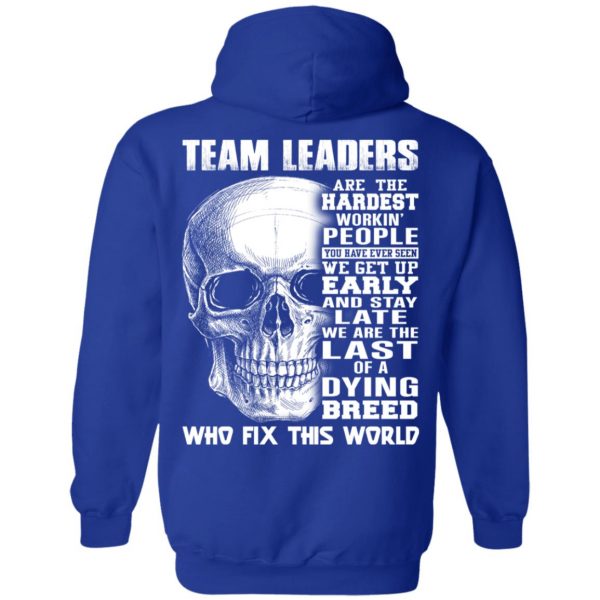 Team Leaders Are The Hardest Workin’ People T-Shirts 13