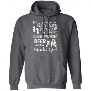 I’m A Sassy Talking’ Flip-Flop Wearing’ Bulldog Lovein’ Beer Drinkin’ Kinda Girl T-Shirts 24